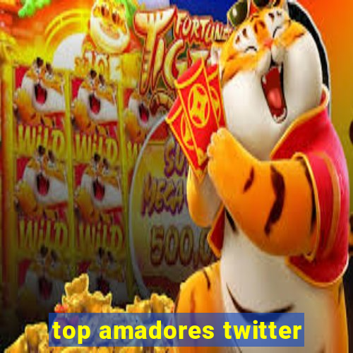 top amadores twitter